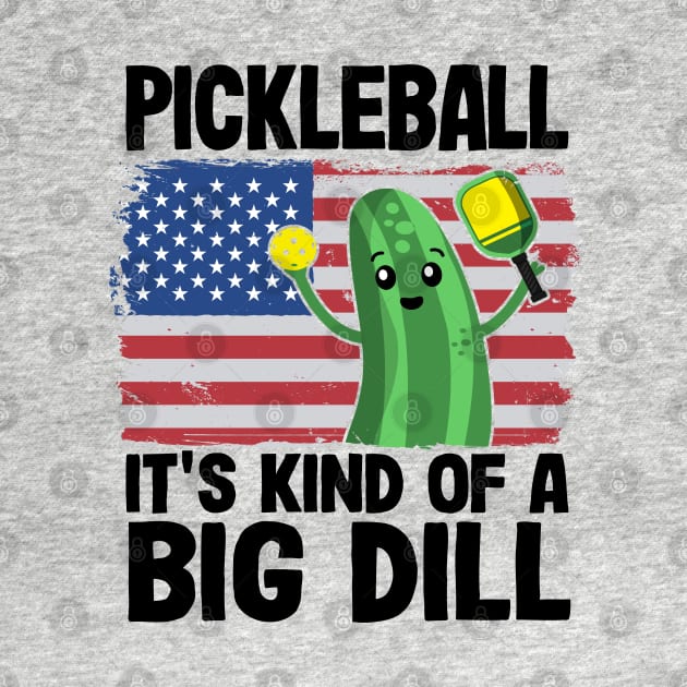 Pickleball It's Kind Of A Big Dill Funny Pickleball by Kuehni